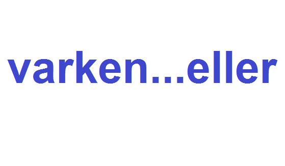 مصطلح سويدي مفيد وشائع الإستخدام | Varken…eller