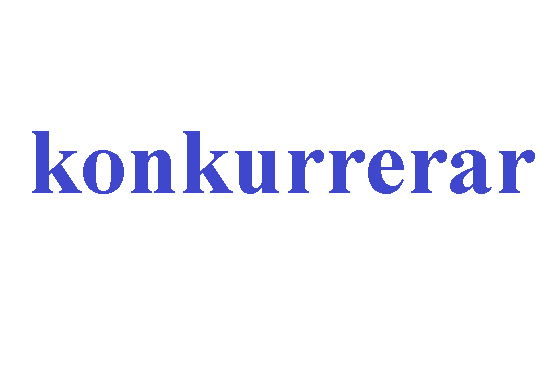 كلمة اليوم”konkurrerar”مع اللفظ الصحيح والامثلة وطريقة الإستخدام