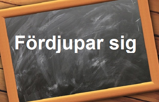 كلمة اليومFördjupar sig”مع اللفظ الصحيح والامثلة وطريقة الإستخدام