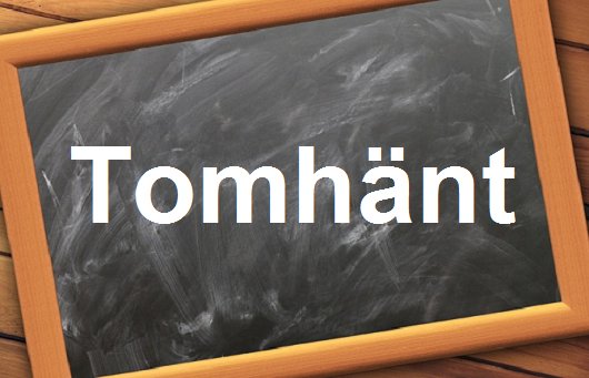 كلمة اليوم”Tomhänt”مع اللفظ الصحيح والامثلة وطريقة الإستخدام