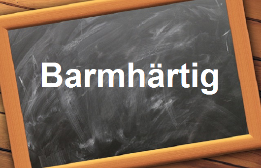 كلمة اليوم”Barmhärtig”مع اللفظ الصحيح والامثلة وطريقة الإستخدام