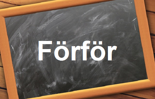 كلمة اليوم”Förför”مع اللفظ الصحيح والامثلة وطريقة الإستخدام