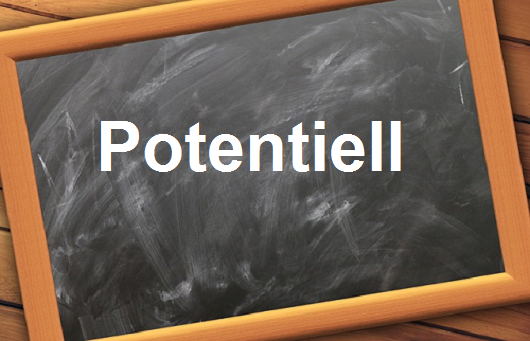 كلمة اليوم”Potentiell”مع اللفظ الصحيح والامثلة وطريقة الإستخدام