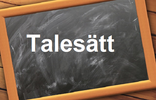 كلمة اليوم”Talesätt”مع اللفظ الصحيح والامثلة وطريقة الإستخدام