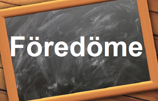 كلمة اليوم”Föredöme”مع اللفظ الصحيح والامثلة وطريقة الإستخدام