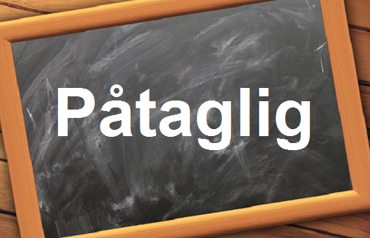 كلمة اليوم”Påtaglig”مع اللفظ الصحيح والامثلة وطريقة الإستخدام
