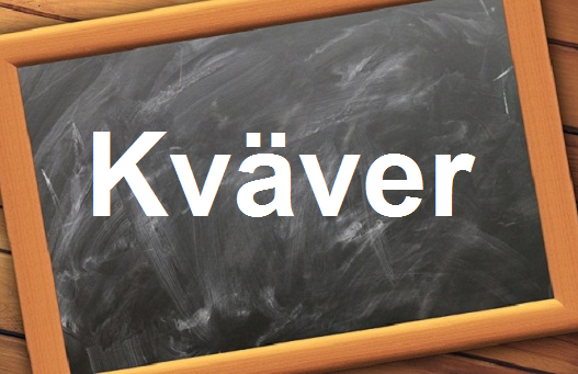 كلمة اليوم”Kväver”مع اللفظ الصحيح والامثلة وطريقة الإستخدام