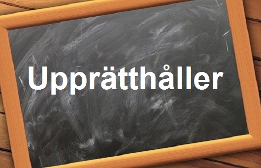 كلمة اليوم”Upprätthåller”مع اللفظ الصحيح والامثلة وطريقة الإستخدام