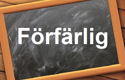 كلمة اليوم”Förfärlig”مع اللفظ الصحيح والامثلة وطريقة الإستخدام