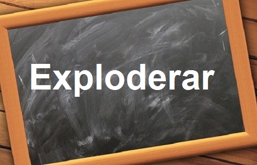كلمة اليوم”xploderar”مع اللفظ الصحيح والامثلة وطريقة الإستخدام